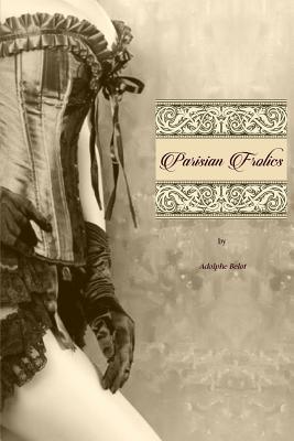 Parisian Frolics - Press, Locus Elm (Editor), and Allinson, Alfred Richard (Translated by), and Belot, Adolphe