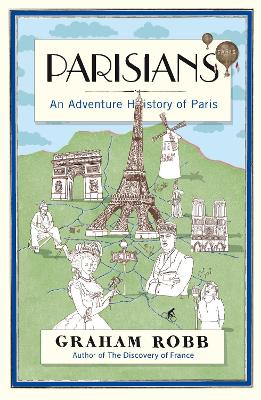 Parisians: An Adventure History of Paris - Robb, Graham
