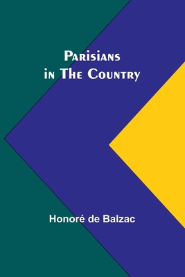 Parisians in the Country - Balzac, Honor de