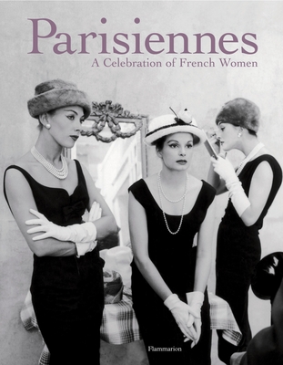 Parisiennes: A Celebration of French Women - Guiliano, Mireille (Introduction by), and Bouquet, Carole, and Chapsal, Madeleine