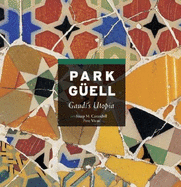 Park Guell: Gaudi's Utopia