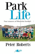 Park Life - Four Seasons in the Rhondda Sunday League: Four Seasons in the Rhondda Sunday League
