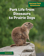 Park Life from Dinosaurs to Prairie Dogs