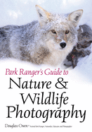 Park Ranger's Guide to Nature & Wildlife Photography