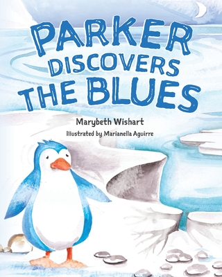 Parker Discovers the Blues - Wishart, Marybeth, and Aguirre, Marianella (Illustrator)