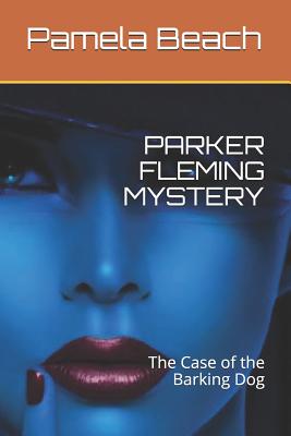 Parker Fleming Mystery: The Case of the Barking Dog - Beach, Pamela