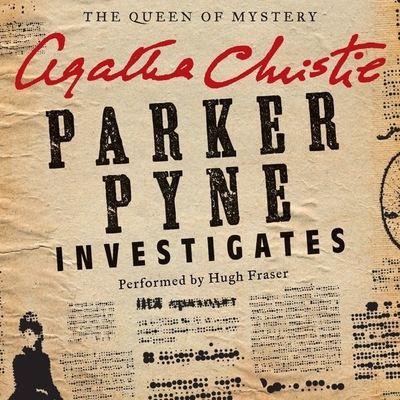 Parker Pyne Investigates: A Parker Pyne Collection - Christie, Agatha, and Fraser, Hugh, Sir (Read by)