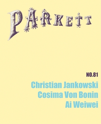 Parkett No. 81 Christian Jankowski, Cosima Von Bonin, AI Weiwei - Curiger, Bice (Editor)