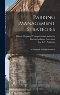 Parking Management Strategies: A Handbook for Implementation