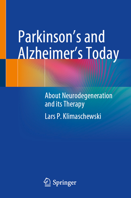 Parkinson's and Alzheimer's Today: About Neurodegeneration and its Therapy - Klimaschewski, Lars P.