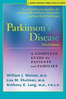 Parkinson's Disease: A Complete Guide for Patients and Families - Weiner, William J, MD, and Shulman, Lisa M, MD, and Lang, Anthony E, Dr., MD