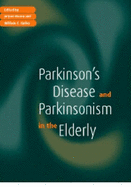 Parkinson's Disease and Parkinsonism in the Elderly - Meara, Jolyon (Editor), and Koller, William C, Dr., MD, PhD (Editor)