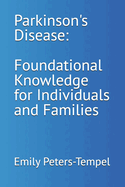 Parkinson's Disease: Foundational Knowledge for Individuals and Families