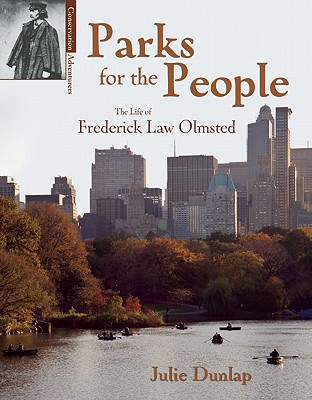 Parks for the People: The Life of Frederick Law Olmsted - Dunlap, Julie