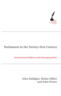 Parliament in the Twenty-First Century - Halligan, John, and Power, John, and Miller, Robin
