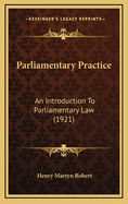 Parliamentary Practice: An Introduction to Parliamentary Law (1921)