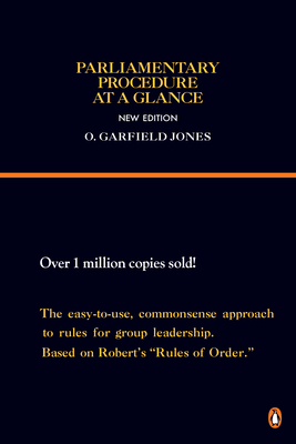 Parliamentary Procedure at a Glance: New Edition - Jones, O Garfield