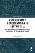 Parliamentary Representation in Central Asia: MPs Between Representing Their Voters and Serving an Authoritarian Regime