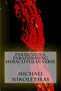 Parmenides: Paraphrasing Heraclitus in Verse