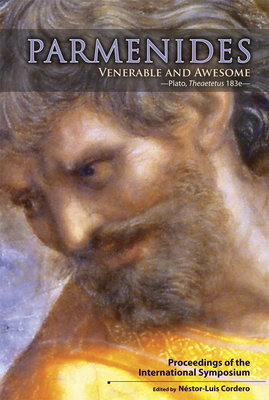 Parmenides, Venerable and Awesome. Plato, Theaetetus 183e: Proceedings of the International Symposium - Cordero, Nestor-Luis (Editor)