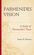 Parmenides' Vision: A Study of Parmenides' Poem