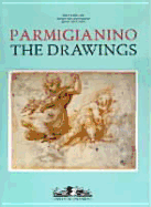 Parmigianino: The Drawings - Beguin, Sylvie, and Di Giampaolo, Mario, and Vaccaro, Mary