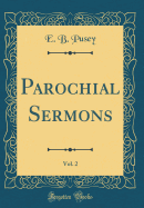 Parochial Sermons, Vol. 2 (Classic Reprint)