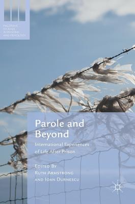 Parole and Beyond: International Experiences of Life After Prison - Armstrong, Ruth (Editor), and Durnescu, Ioan (Editor)