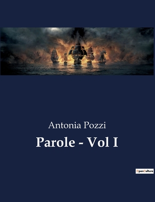 Parole - Vol I - Pozzi, Antonia