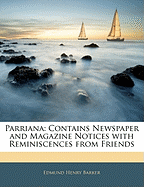 Parriana: Contains Newspaper and Magazine Notices with Reminiscences from Friends