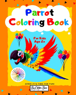 Parrot Coloring Book For Kids: Bird Coloring Book for Kids Ages 2-4, 4-8, Cute Parrots Coloring Pages For Fun And Activity With Kids