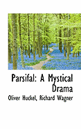 Parsifal: A Mystical Drama