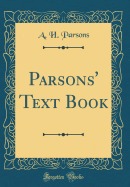 Parsons' Text Book (Classic Reprint)