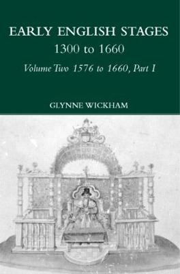 Part I - Early English Stages 1576-1600 - Wickham, Glynne (Editor)