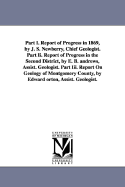 Part I. Report of Progress in 1869, by J. S. Newberry, Chief Geologist. Part II. Report of Progress in the Second District, by E. B. Andrews, Assist.