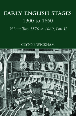 Part II - Early English Stages 1576-1600 - Wickham, Glynne (Editor)