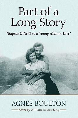 Part of a Long Story: Eugene O'Neill as a Young Man in Love - Boulton, Agnes