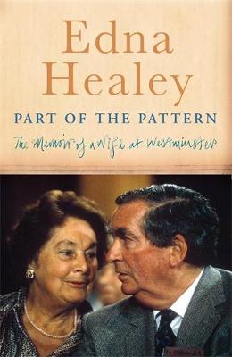 Part of the Pattern: Memoirs of a Wife at Westminster - Healey, Edna