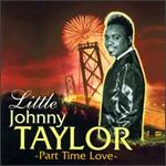 Part Time Love - Little Johnny Taylor