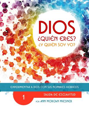 Parte 1 - Dios Quien Eres? Y Quien Soy Yo?: Experimentar a Dios Con Sus Nombres Hebreos - Long, Deanna (Editor), and Kyman, Susie, and Miesner, Ann Morgan