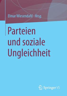 Parteien Und Soziale Ungleichheit - Wiesendahl, Elmar (Editor)