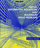 Partial Differential Equations and Boundary Value Problems - Asmar, Nakhle H