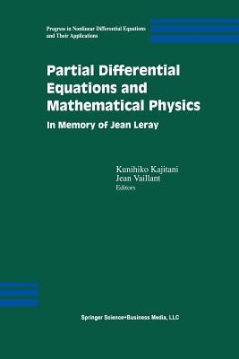 Partial Differential Equations and Mathematical Physics: In Memory of Jean Leray - Kajitani, Kunihiko (Editor), and Vaillant, Jean (Editor)