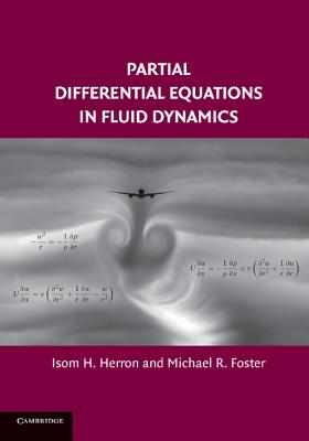 Partial Differential Equations in Fluid Dynamics - Herron, Isom H., and Foster, Michael R.