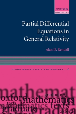 Partial Differential Equations in General Relativity - Rendall, Alan D