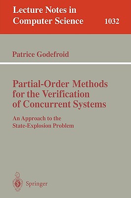 Partial-Order Methods for the Verification of Concurrent Systems: An Approach to the State-Explosion Problem - Godefroid, Patrice (Editor)