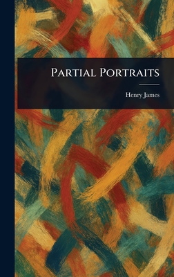 Partial Portraits - James, Henry