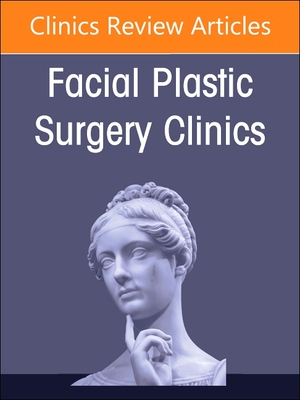 Partial to Total Nasal Reconstruction, an Issue of Facial Plastic Surgery Clinics of North America: Volume 32-2 - Oyer, Samuel L, MD (Editor)