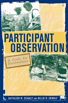 Participant Observation: A Guide for Fieldworkers - Dewalt, Kathleen Musante, and Dewalt, Billie R