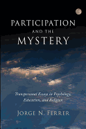 Participation and the Mystery: Transpersonal Essays in Psychology, Education, and Religion